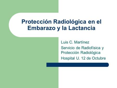 Protección Radiológica en el Embarazo y la Lactancia