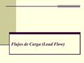 Flujos de Carga (Load Flow)