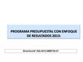 PROGRAMA PRESUPUESTAL CON ENFOQUE DE RESULTADOS 2013: Directiva N° 002-2012-MEF/50.01.
