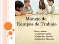Integrantes: -Gabriela Varela -Alejandro Parodi -Alejandro Sánchez.