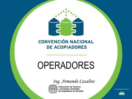 OPERADORES Ing. Armando Casalins. OPERADORES Resolución ONCCA N° 7953/2008 modificada por la Res. 7127/2009.