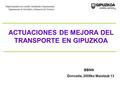 ACTUACIONES DE MEJORA DEL TRANSPORTE EN GIPUZKOA BBNN Donostia, 2009ko Maiatzak 13.