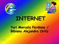 INTERNET INTERNET Yuri Marcela Perdomo / Bibiana Alejandra Ortiz.