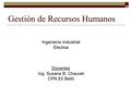 Gestión de Recursos Humanos Ingeniería Industrial Electiva Docentes Ing. Susana B. Chauvet CPN Elí Belló.