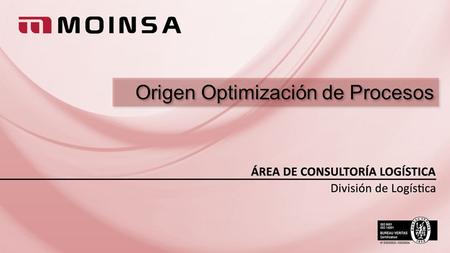 Origen Optimización de Procesos. INTRODUCCIÓN LÍNEAS PRINCIPALES INTEGRACIÓN DE LA LOGÍSTICA Concentración de los costes Alineación de procesos 2 Externalización.