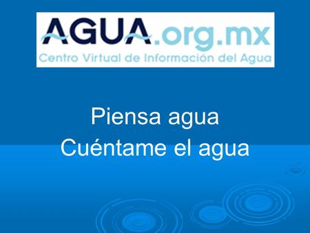 Piensa agua Cuéntame el agua. ¿Qué es lo más importante cuando cuentas un cuento? Que alguien lo escuche.