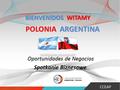 BIENVENIDOS WITAMY Spotkanie Biznesowe. CCEAP OBJETIVO de la CAMARA La Cámara tiene por objeto promover, fomentar y consolidar el desarrollo de las relaciones.