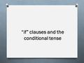 “if” clauses and the conditional tense. ¿Qué significan estas frases en inglés? 1. Si tuviera dinero, estaría feliz. If I had money, I would be happy.