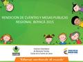 RENDICION DE CUENTAS Y MESAS PUBLICAS REGIONAL BOYACÁ 2015.