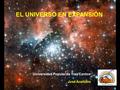 EL UNIVERSO EN EXPANSIÓN Universidad Popular de Tres Cantos José Aceituno.