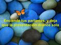 Enciende tus parlantes, y deja que la presentación avance sola.