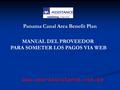 Panama Canal Area Benefit Plan PARA SOMETER LOS PAGOS VIA WEB