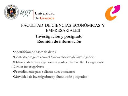 FACULTAD DE CIENCIAS ECONÓMICAS Y EMPRESARIALES Investigación y postgrado Reunión de información Adquisición de bases de datos Contrato programa con el.