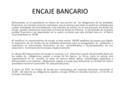 ENCAJE BANCARIO Básicamente, es el equivalente en dinero de una porción de las obligaciones de las entidades financieras -en moneda nacional o extranjera-