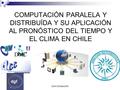 D04I1328 Mar2005 COMPUTACIÓN PARALELA Y DISTRIBUÍDA Y SU APLICACIÓN AL PRONÓSTICO DEL TIEMPO Y EL CLIMA EN CHILE.
