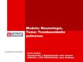 Modulo: Neumología. Tema: Tromboembolia pulmonar. Dr. Alfredo Buenrostro Badillo Curso Online. Actualización y Regularización para examen CENEVAL y PRE-PROFESIONAL.
