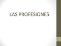 LAS PROFESIONES. ¿Quieres trabajar al aire libre cuidando las plantas y los animales? Agricultor/Granjero.