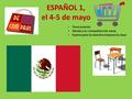 ESPAÑOL 1, el 4-5 de mayo Toma asiento Saluda a tu compañero de mesa Espera para la maestra empezar la clase.