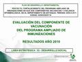 PLAN DE DESARROLLO DEPARTAMENTAL PROYECTO: FORTALECIMIENTO DEL PROGRAMA AMPLIADO DE INMUNIZACIONES EN SUS DOS COMPONENTES VACUNACIÓN Y VIGILANCIA EPIDEMIOLOGICA,