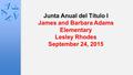 Junta Anual del Título I James and Barbara Adams Elementary Lesley Rhodes September 24, 2015.
