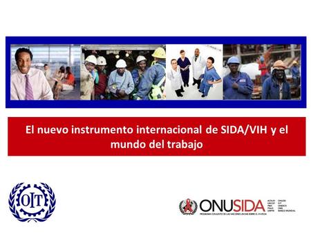 El nuevo instrumento internacional de SIDA/VIH y el mundo del trabajo.