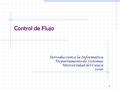 1 Control de Flujo Introducción a la Informática Departamento de Sistemas Universidad del Cauca 2006.