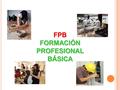 FPB FORMACIÓN PROFESIONAL BÁSICA