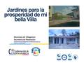 Jardines para la prosperidad de mi bella Villa Municipio de Villagómez Secretaría de Planeación Teléfono: