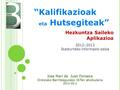 Hezkuntza Saileko Aplikazioa “Kalifikazioak eta Hutsegiteak” 2012–2013 Ikasturteko informazio-saioa 2012–2013 Ikasturteko informazio-saioa Jose Mari de.