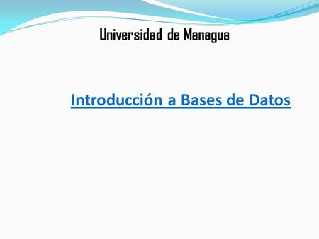 Introducción a Bases de Datos Universidad de Managua.