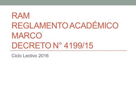 RAM Reglamento Académico Marco Decreto n° 4199/15
