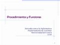1 Procedimientos y Funciones Introducción a la Informática Departamento de Sistemas Universidad del Cauca 2006.