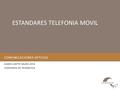 COMUNICACIONES OPTICAS KAREN LIZETTE MURO JOYA INGENIERIA EN TELEMATICA ESTANDARES TELEFONIA MOVIL.