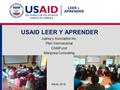 USAID LEER Y APRENDER Juárez y Asociados Inc. Plan Internacional ChildFund Mariposa Consulting Marzo 2016.
