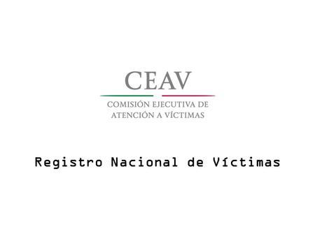 Registro Nacional de Víctimas. ¿ Qué es el Registro Nacional de Víctimas? El Registro Nacional de Víctimas (RENAVI) es el mecanismo administrativo y técnico.