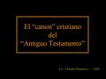 El “canon” cristiano del “Antiguo Testamento” Lic. Claudia Mendoza /// 2009.