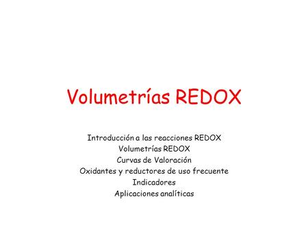 Volumetrías REDOX Introducción a las reacciones REDOX