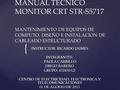 { MANUAL TECNICO MONITOR CRT STR-S5717 MANTENIMIENTO DE EQUIPOS DE COMPUTO, DISEÑO E INSTALACION DE CABLEADO ESTRUCTURADO INSTRUCTOR: RICARDO JAIMES INTEGRANTES: