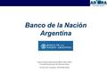 Banco de la Nación Argentina Casa Central: Bartolomé Mitre 326 (1063) Ciudad Autónoma de Buenos Aires Centro de Contacto: 0810 666-4444.
