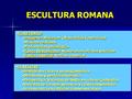 ESCULTURA ROMANA EL RETRATO: