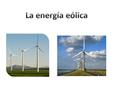 La energía eólica.