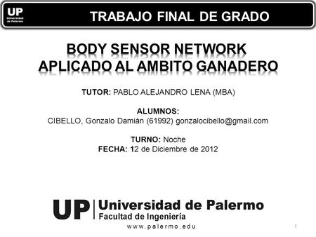 TUTOR: PABLO ALEJANDRO LENA (MBA) ALUMNOS: CIBELLO, Gonzalo Damián (61992) TURNO: Noche FECHA: 12 de Diciembre de 2012 TRABAJO.