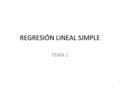 REGRESIÓN LINEAL SIMPLE TEMA 1 1. 1. INTRODUCCIÓN Determinar la ecuación de regresión sirve para: – Describir de manera concisa la relación entre variables.