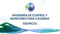Ingeniería de control y monitoreo para calderaS