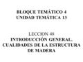 BLOQUE TEMÁTICO 4 UNIDAD TEMÁTICA 13 LECCION 48 INTRODUCCIÓN GENERAL