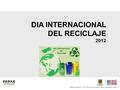 GOBIERNO, SEGURIDAD Y CONVIVENCIA, Fondo de Prevención y Atención de Emergencias - FOPAE DIA INTERNACIONAL DEL RECICLAJE 2012.