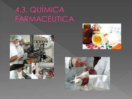  4.3.1. Medicamentos  4.3.2. Ingeniería genética.