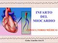 INFARTO DEL MIOCARDIO CONSULTORIO MÉDICO Licda. Lourdes Arce E.