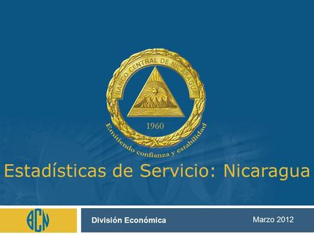 Marzo 2012 Estadísticas de Servicio: Nicaragua División Económica.