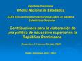 República Dominicana Oficina Nacional de Estadística XXXV Encuentro Interinstitucional sobre el Sistema Estadístico Nacional Contribuciones para la elaboración.